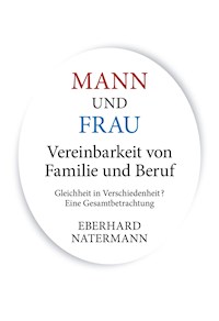 MANN und FRAU Vereinbarkeit von Familie und Beruf - Eberhard Natermann - E-Book