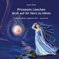 Prinzessin Lieschen lernt auf ihr Herz zu hören - Katrin Rabe - E-Book