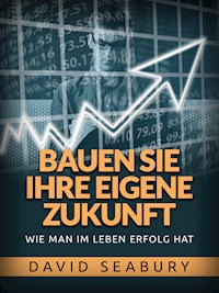 Bauen sie ihre eigene Zukunft (Übersetzt) - David Seabury - E-Book