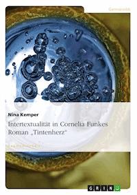 Intertextualität in Cornelia Funkes Roman "Tintenherz" - Nina Kemper - E-Book