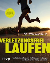 Verletzungsfrei laufen - Tom Michaud - E-Book