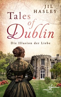 Tales of Dublin: Die Illusion der Liebe - Jil Hasley - E-Book