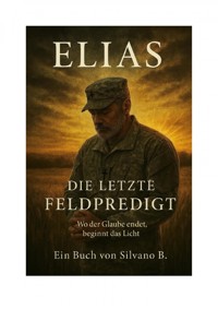 Die letzte Feldpredigt - Silvano B - E-Book