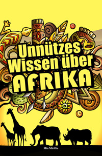Unnützes Wissen über Afrika - Mia Mirillia - E-Book