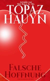 Falsche Hoffnung - Topaz Hauyn - E-Book