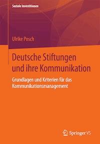 Deutsche Stiftungen und ihre Kommunikation - Ulrike Posch - E-Book