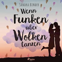 Wenn Funken über Wolken tanzen (Ungekürzt) - Sandra Binder - Hörbuch