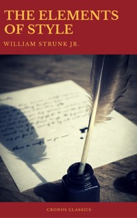 The Elements of Style (Best Navigation, Active TOC) (Cronos Classics) - William Strunk Jr. - E-Book