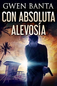 Con Absoluta Alevosía - Gwen Banta - E-Book