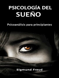 Psicología del sueño - psicoanálisis para principiantes (traducido) - Prof. Dr. Sigmund Freud - E-Book