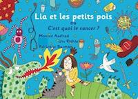 Lia et les petits pois ou C'est quoi le cancer ? - version "maman est malade" - Urs Richle - E-Book