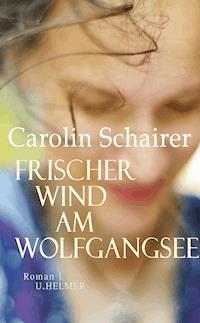 Frischer Wind am Wolfgangsee - Carolin Schairer - E-Book
