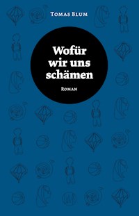 Wofür wir uns schämen - Tomas Blum - E-Book