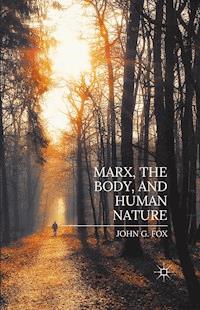 Marx, the Body, and Human Nature - John Fox - E-Book