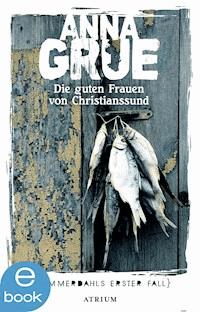 Die guten Frauen von Christianssund - Anna Grue - E-Book