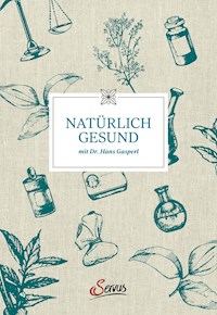 Natürlich gesund mit Dr. Hans Gasperl - Hans Gasperl - E-Book