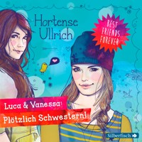 Best Friends Forever: Luca & Vanessa: Plötzlich Schwestern! - Hortense Ullrich - Hörbuch