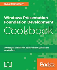 Windows Presentation Foundation Development Cookbook - Kunal Chowdhury - E-Book