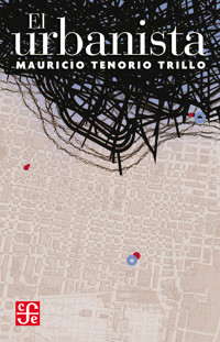 El urbanista - Mauricio Tenorio Trillo - E-Book