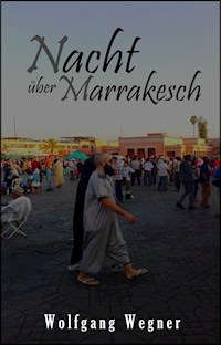 Nacht über Marrakesch - Wolfgang Wegner - E-Book
