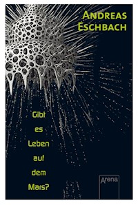 Gibt es Leben auf dem Mars? - Andreas Eschbach - E-Book