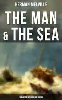 The Man & The Sea - 10 Maritime Novels in One Edition - Herman Melville. - E-Book