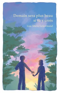 Demain sera plus beau si tu y crois - Lise-Marie Lenormand - E-Book
