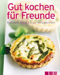 Gut kochen für Freunde -  - E-Book
