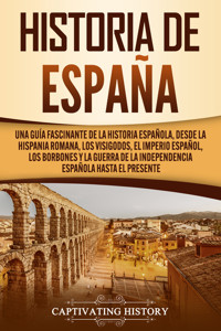 Historia de España - Captivating History - E-Book