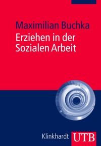 Erziehen in der Sozialen Arbeit - Maximilian Buchka - E-Book