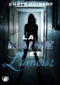 La haine et l'amour - Chrys Guibert - E-Book