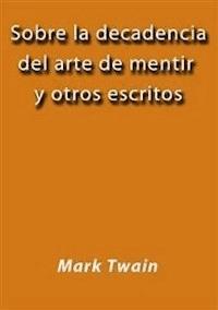 Sobre la decadencia del arte de mentir y otros escritos - Mark Twain - E-Book