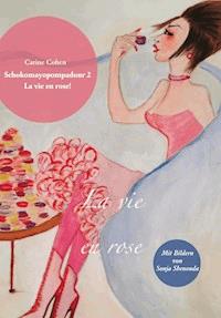 Schokomayopompadour 2 La vie en rose - Carine Cohen - E-Book