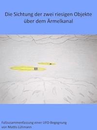 Die Sichtung der zwei riesigen Objekte über dem Ärmelkanal - Mattis Lühmann - E-Book