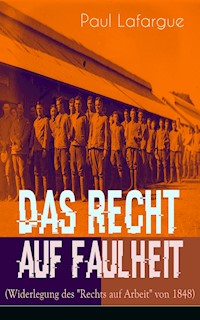 Das Recht auf Faulheit (Widerlegung des "Rechts auf Arbeit" von 1848) - Paul Lafargue - E-Book