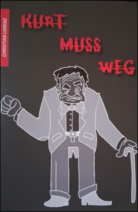 Kurt muss weg - Christian Lorenz - E-Book