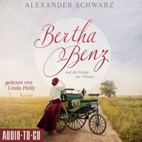 Bertha Benz und die Straße der Träume (ungekürzt) - Alexander Schwarz - Hörbuch