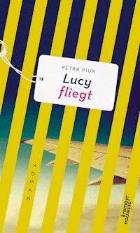Lucy fliegt - Petra Piuk - E-Book