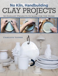 No Kiln, Handbuilding Clay Projects - Charlotte Vannier - E-Book