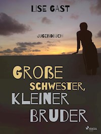 grosse schwester, kleiner bruder - Lise Gast - E-Book