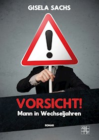 Vorsicht! Mann in Wechseljahren - Gisela Sachs - E-Book