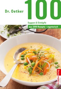 100 vegetarische Suppen & Eintöpfe - Dr. Oetker - E-Book