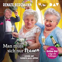 Man muss sich nur trauen. Die Online-Omi trägt die Schleppe - Renate Bergmann - Hörbuch