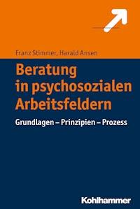 Beratung in psychosozialen Arbeitsfeldern - Franz Stimmer - E-Book