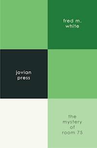 The Mystery of Room 75 - Fred M. White - E-Book