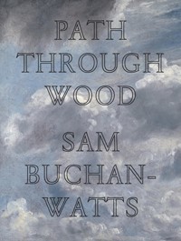 Path Through Wood - Sam Buchan-Watts - E-Book