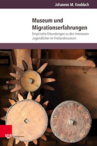 Museum und Migrationserfahrungen - Johannes M. Knoblach - E-Book