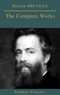 Herman MELVILLE : The Complete Works (Feathers Classics) - Herman Melville. - E-Book
