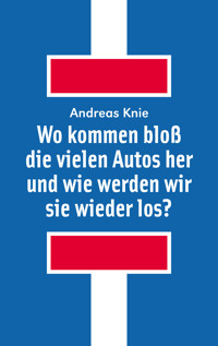 Wo kommen bloß die vielen Autos her und wie werden wir sie wieder los? -  - E-Book