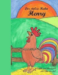 Der stolze Hahn Henry - Elke Pischel - E-Book